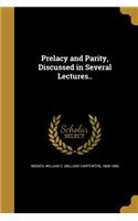 Prelacy and Parity, Discussed in Several Lectures..
