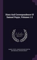 Diary And Correspondence Of Samuel Pepys, Volumes 1-2