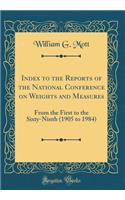 Index to the Reports of the National Conference on Weights and Measures: From the First to the Sixty-Ninth (1905 to 1984) (Classic Reprint)