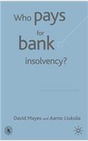 Who Pays for Bank Insolvency?