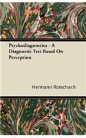 Psychodiagnostics - A Diagnostic Test Based on Perception