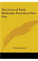 The Lives of Early Methodist Preachers Part One