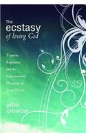 The Ecstacy of Loving God