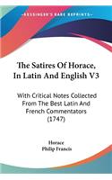 Satires Of Horace, In Latin And English V3: With Critical Notes Collected From The Best Latin And French Commentators (1747)