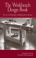 Workbench Design: The Art & Philosophy of Building Better Benches