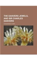 The Danvers Jewels, and Sir Charles Danvers