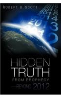 Hidden Truth from Prophecy-Beyond 2012: (English)
