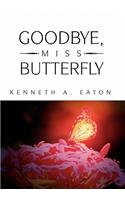Goodbye, Miss Butterfly