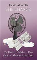 The Change Or How to Make a Fan Out of Almost Anything