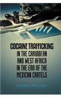 Cocaine Trafficking in the Caribbean and West Africa in the era of the Mexican cartels