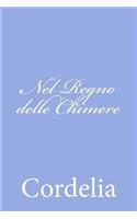 Nel Regno delle Chimere: (Italian)