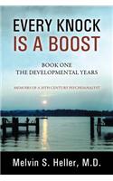 Every Knock Is a Boost: Book One, The Developmental Years - Memoirs of a 20th Century Psychoanalyst