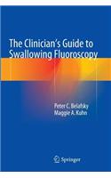 Clinician's Guide to Swallowing Fluoroscopy