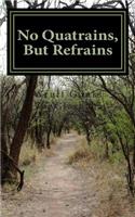 No Quatrains, But Refrains
