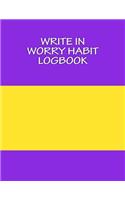 Write In WORRY Habit Logbook