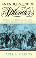 Endless Line of Splendor: Revivals and Their Leaders from the Great Awakening to the Present