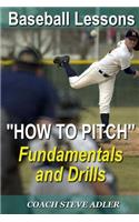 Baseball Lessons How To Pitch - Fundamentals and Drills