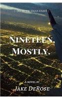 Nineteen, Mostly.