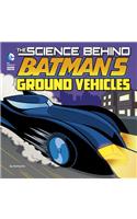 Science Behind Batman's Ground Vehicles