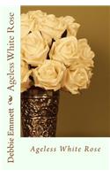Ageless White Rose