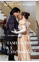 Taming the Viscountess: (3 Marriage by Bargain)