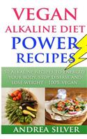 Vegan Alkaline Diet Power Recipes: to Energize Your Body, Stop Disease and Lose Weight, 100% Vegan(1 Alkaline Lifestyle)