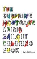The SubPrime Mortgage Crisis Bailout Coloring Book