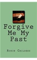 Forgive Me My Past