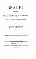 Geld!, Posse Mit Gesang in Drei Acten