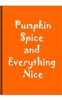 Pumpkin Spice and Everything Nice - Orange Journal / Notebook / Lined Pages