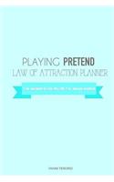 Playing Pretend Law of Attraction Planner: I've Decided to Live the Life I've Always Wanted (Teal)