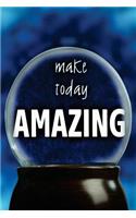 Make Today Amazing