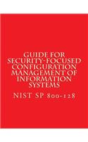 NIST SP 800-128 Guide for Security-Focused Configuration Management of Informati