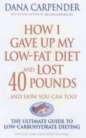 How I Gave Up My Low-Fat Diet and Lost 40 Pounds..and How You Can Too