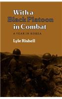 With a Black Platoon in Combat: A Year in Korea
