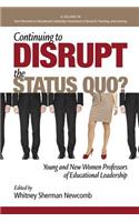 Continuing to Disrupt the Status Quo? New and Young Women Professors of Educational Leadership