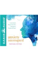 Anxiety Interrupted (Library Edition)