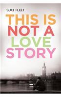 This Is Not a Love Story