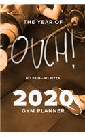 The Year Of Ouch! No Pain-No Pizza - 2020 Gym Planner