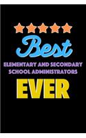 Best Elementary and Secondary School Administrators Evers Notebook - Elementary and Secondary School Administrators Funny Gift