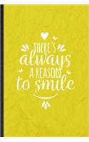 There's Always a Reason to Smile