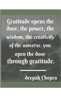 Gratitude open the door, the power, the creativity, of universe.