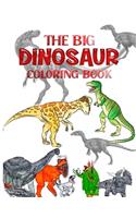 Big Dinosaur Coloring Book: Dinosaur Coloring Book For Relaxation, Fun, and Relieve Your Stress, Also gifts for you friend