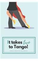 'It takes two to Tango' - Ballroom & Latin Dance Practice Notebook