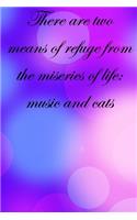 There are two means of refuge from the miseries of life music and cats: Lined Notebook / Journal Gift, 100 Pages, 6x9, Soft Cover, Matte Finish Inspirational Quotes Journal, Notebook, Diary, Composition Book