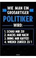 Wie man ein großartiger Politiker wird: Notizbuch: Politiker Journal DIN A5 liniert 120 Seiten Geschenk