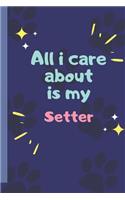All I Care About Is My Setter - Notebook