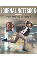 Journal Notebook: For The Busy Body