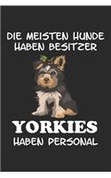 Die meisten Hunde haben Besitzer Yorkies haben Personal: Notizbuch A5 Liniert Lustig Geschenk mit Hunderasse Hundeliebhaber Yorkshire Terrier