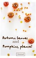 Autumn Leaves and Pumpkins Please Journal